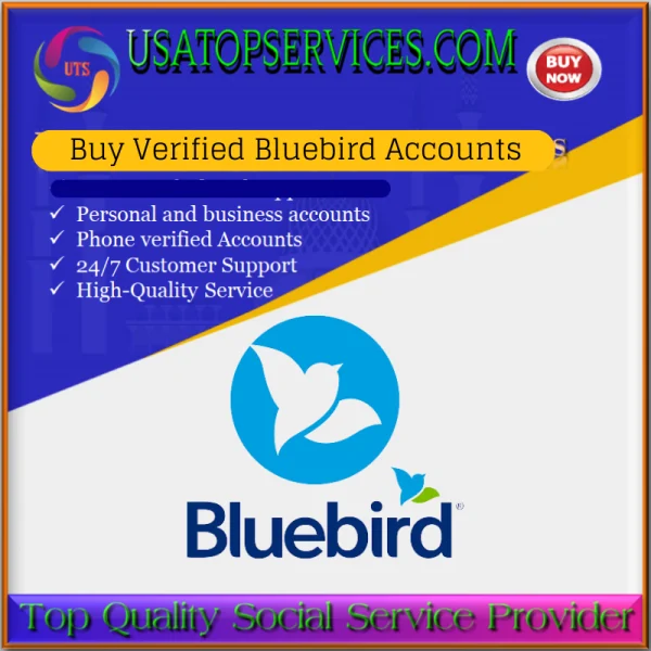 Top 2 Sites To Buy Verified Bluebird Accounts 
